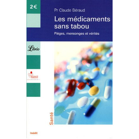 Les médicaments sans tabou : Pièges mensonges et vérités