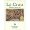 La Crau. Steppe vivante. Guide du Naturaliste dans le désert provençal