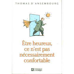 ETRE HEUREUX EST PAS CONFORTABLE