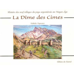 La Dime des Cimes.Histoire des Neuf vilmlages du Pays argentiérois...