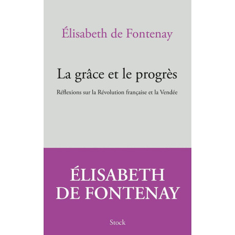 La grâce et le progrès: Réflexions sur la Révolution française et...