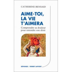 Aime Toi la Vie t'Aimera - Comprendre sa Douleur pour Entendre son...