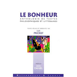 Le bonheur. : Anthologie de textes philosophiques et littéraires