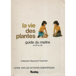 La vie des plantes guide du maitre du CE au CM . Collection...