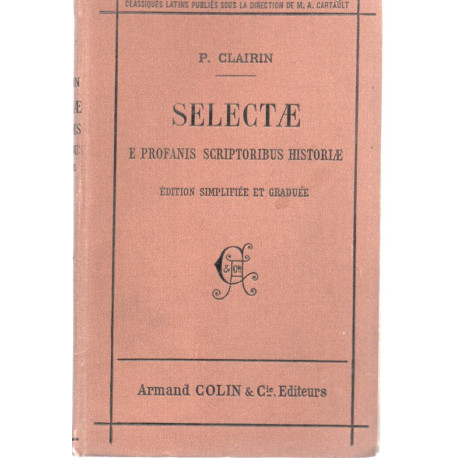 SELECTAE E PROFANIS SCRIPTORIBUS HISTORIAE . Edition simplifiée et...