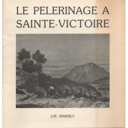 Le PELERINAGE A SAINTE-VICTOIRE . Une histoire d'une ancienne...