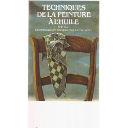 Techniques de la peinture à l'Huile.Recommandations pratiques pour...
