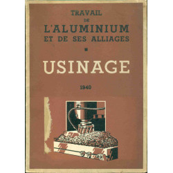 Travail de l'aluminium et de ses alliages. USINAGE