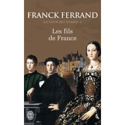 La Cour des Dames Tome 2 : Les fils de France