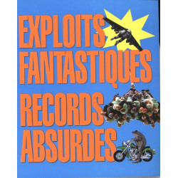 Exploits fantastiques records absurdes : Les plus bizarres et les...