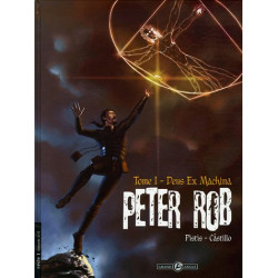 Peter Rob Tome 1 : Deus Ex Machina
