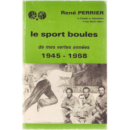 Le Sport boules de mes vertes années.1945-1968