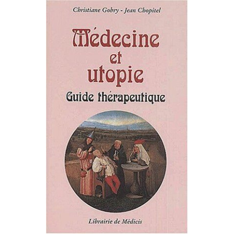 Médecine et utopie. Guide thérapeutique