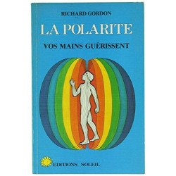 La polarité : vos mains guérissent