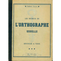 Les secrets de l'orthographe usuelle dévoilés à tous pour Maîtres...