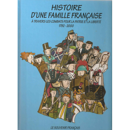 Histoire d'une famille française : à travers les combats pour la...