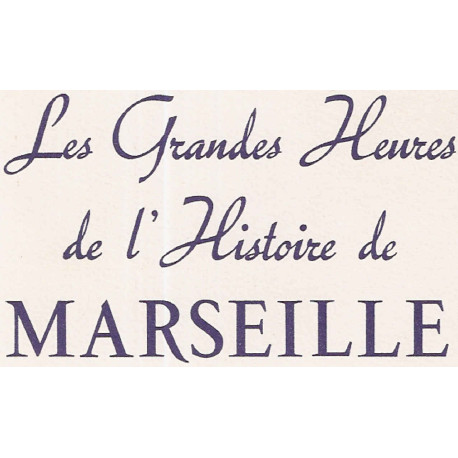 Les grandes heures de l'Histoire de Marseille du roi rené à...