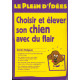 Choisir et élever son chien avec du flair (Le plein d'idées)