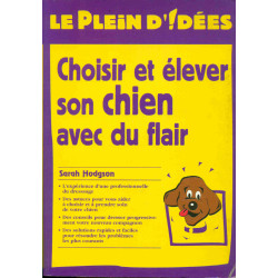 Choisir et élever son chien avec du flair (Le plein d'idées)