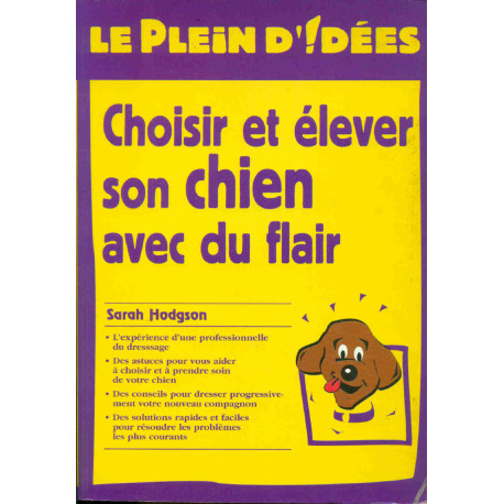 Choisir et élever son chien avec du flair (Le plein d'idées)