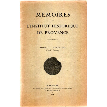 Mémoires de L'Institut Historique de Provence TOME I.Les...