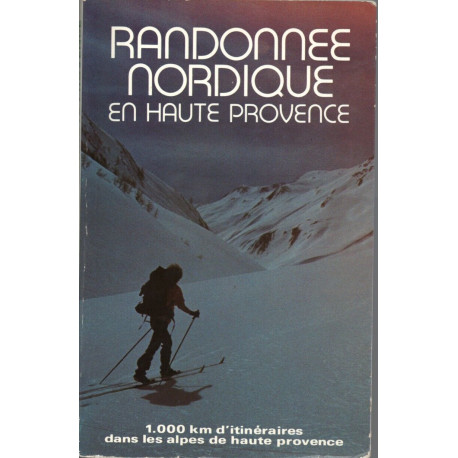RANDONNEE NORDIQUE EN HAUTE -PROVENCE 1000 km d'itinéraires dans...