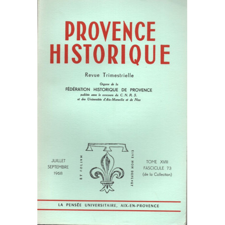 PROVENCE HISTORIQUE . Revue Trimestrielle .Tome XVIII Fascicule 73...