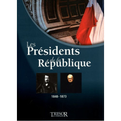 Les Présidents de la Republique . 1848-1873