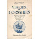 Visages de corsaires. René Duguay-Trouin Robert Surcouf Claude...