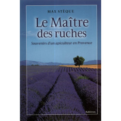 Le Maître des ruches : Souvenirs d'un apiculteur en Provence