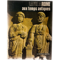 La vie à Rome aux Temps antiques