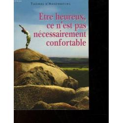 ETRE HEUREUX CE N'EST PAS NECESSAIREMENT CONFORTABLE