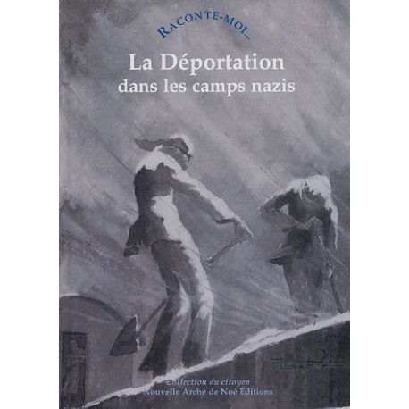 Raconte-moi... La Déportation dans les camps nazis