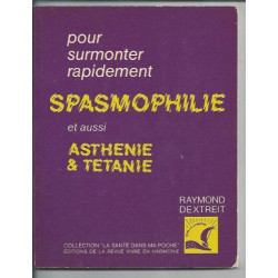 Pour surmonter la spasmophilie l'asthénie la tétanie