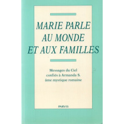 Marie parle au monde et aux familles / messages du ciel confiés a...