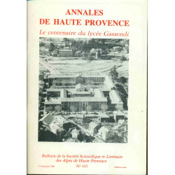 Annales de haute-Provence . Le centenaire du Lycée Gassendi ....