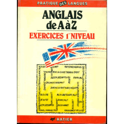 Anglais de A à Z : Exercices 1er niveau