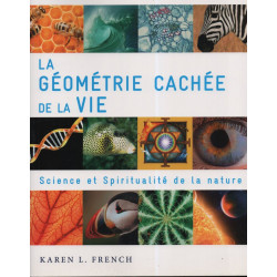 La géométrie cachée de la vie: science et spiritualité de la nature