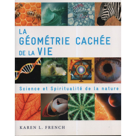 La géométrie cachée de la vie: science et spiritualité de la nature
