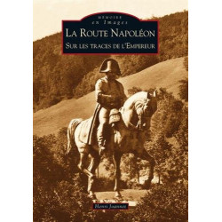 La route Napoléon - Sur les traces de lEmpereur