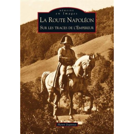 La route Napoléon - Sur les traces de lEmpereur