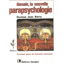 Demain la nouvelle parapsychologie.Combat pour un homme nouveau