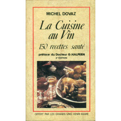 La cuisine au Vin.150 recettes santé préface du Docteur G. Halpern