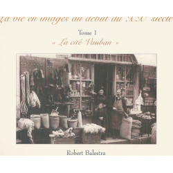 Briançon.La vie en images au début du XXe siecle.Tome 1:la cité Vauban