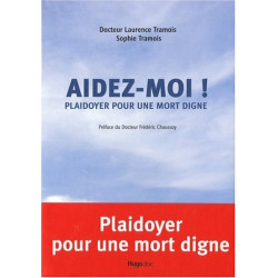 Aidez-moi ! : Plaidoyer pour une mort digne