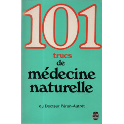 101 trucs de médecine naturelle (Le Livre de poche)