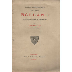 Notice Généalogique sur la famille ROLLAND . Originaire du comté...
