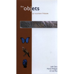 Histoires naturelles.Des objets qui racontent l'Histoire