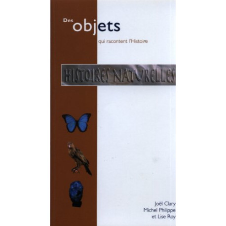 Histoires naturelles.Des objets qui racontent l'Histoire