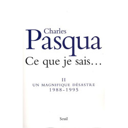 Ce que je sais.... (vol.2 ) : Un magnifique désastre 1988-1995